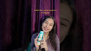 India's first serum sunscreen✨ #pilgrim #sunscreen #skincare #youtubeshorts #short #viral #trending