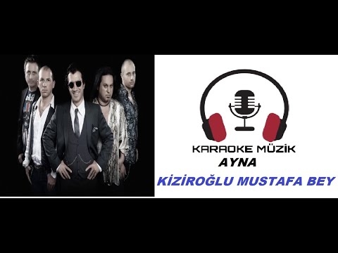 Kiziroğlu Mustafa Bey KARAOKE (Cover)