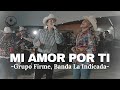 Grupo Firme, Banda La Indicada - Mi Amor Por Ti (LETRA)