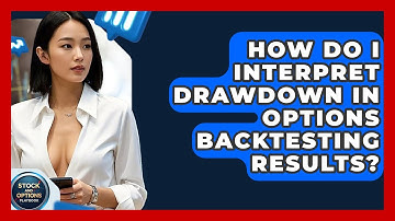 How Do I Interpret Drawdown In Options Backtesting Results? - Stock and Options Playbook
