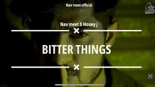Bitter Things Lyrical Video Nav Meet Honey J Band Muthi Band Ne Raaz Latest Punjabi Song2023