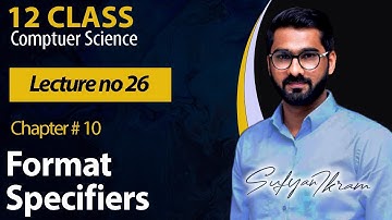 12 Class | Ch# 10 | Lecture # 26 | Format Specifier