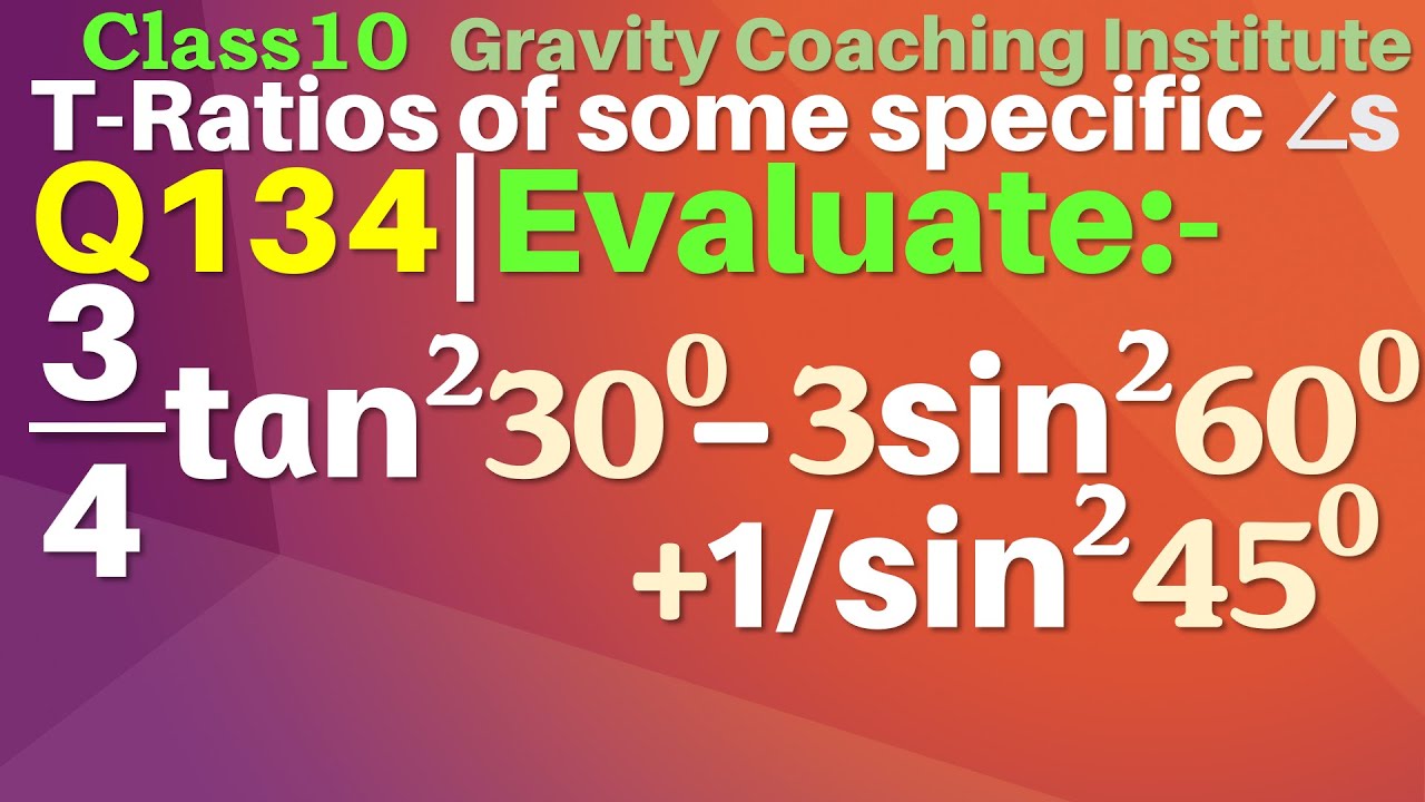 Q134 Evaluate 3 4 Tan 2 30 3 Sin 2 60 1 Sin 2 45 q134-evaluate-3-4-tan-2-30-3-sin-2-60-1-sin-2-45