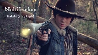 Multifandom | Habits (stay high)