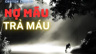 Nợ máu trả máu | Chuyện ma có thật | #chuyenmacothat