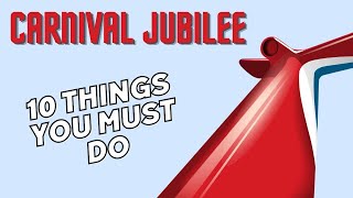 10 MustDo's on the Carnival Jubilee