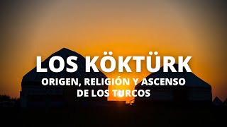 Los Göktürks Origen Religión Y Ascenso De Los Turcos Documentación En Español