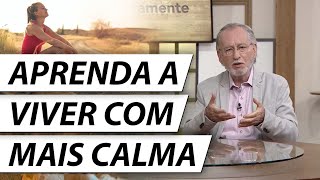 5 Dicas Para Ter Uma Vida Mais Calma (e diminuir a correria do dia-a-dia) - Dr. Cesar Psiquiatra