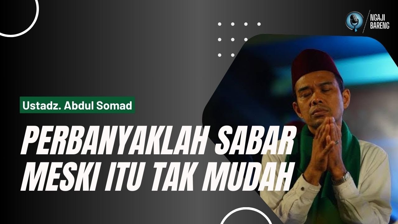 PERBANYAKLAH SABAR MESKI ITU TIDAK MUDAH DALAM MENJALANI HIDUP | Ustadz Abdul Somad. Lc. Ma