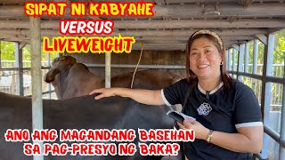 SIPAT NI KABYAHE VS LIVEWEIGHT NG BAKA | ANO ANG MAGANDANG BASEHAN SA PAG-PRESYO NG BAKA | SOLLE'S G