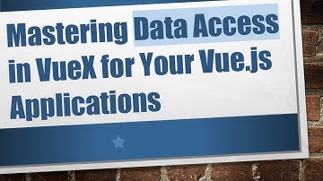 Mastering Data Access in VueX for Your Vue.js Applications