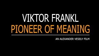 VIKTOR FRANKL - PIONEER OF MEANING