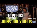 G Perico Joins KM Videos (Part Two) Vlad TV