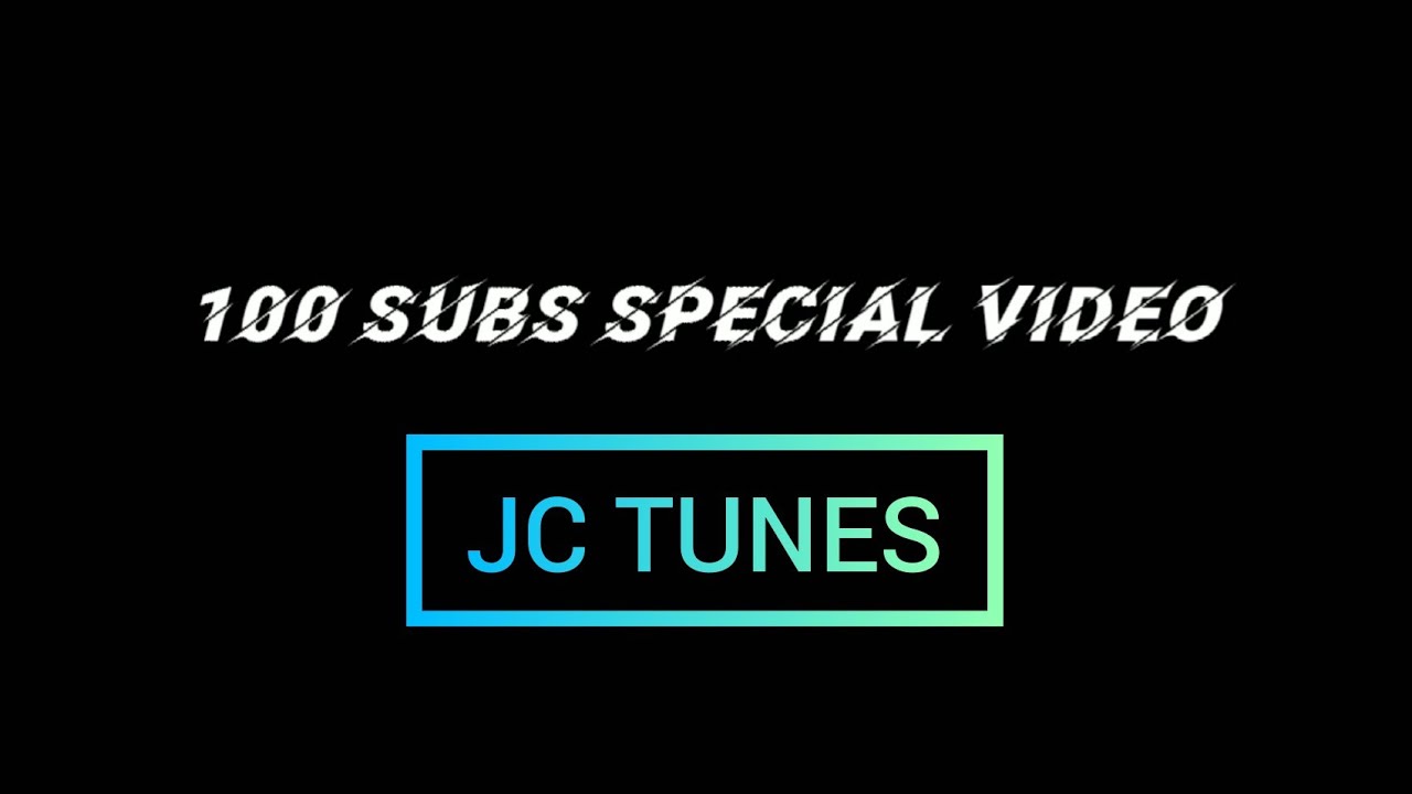 100 Subs Special Video [JC TUNES] YouTube