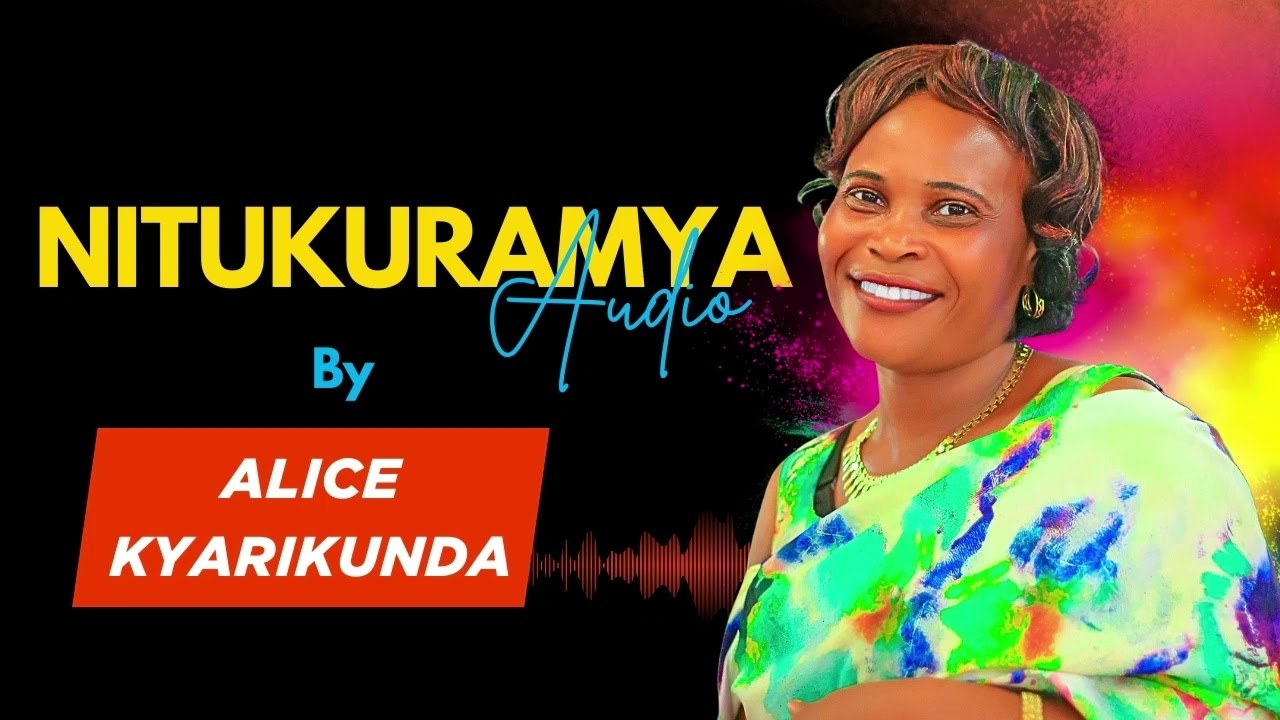Nitukuramya Audio || Alice Kyarikunda