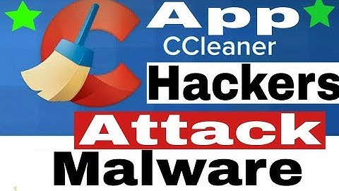 Alert ! Hacker Attacked on CCleaner App! Malware Injected