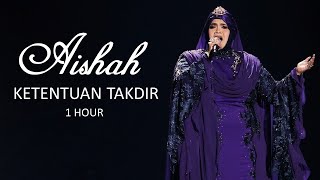 Aishah - Ketentuan Takdir ( 1 hour Loop )