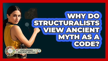 Why Do Structuralists View Ancient Myth As A Code? - Exploring Ancient Myths
