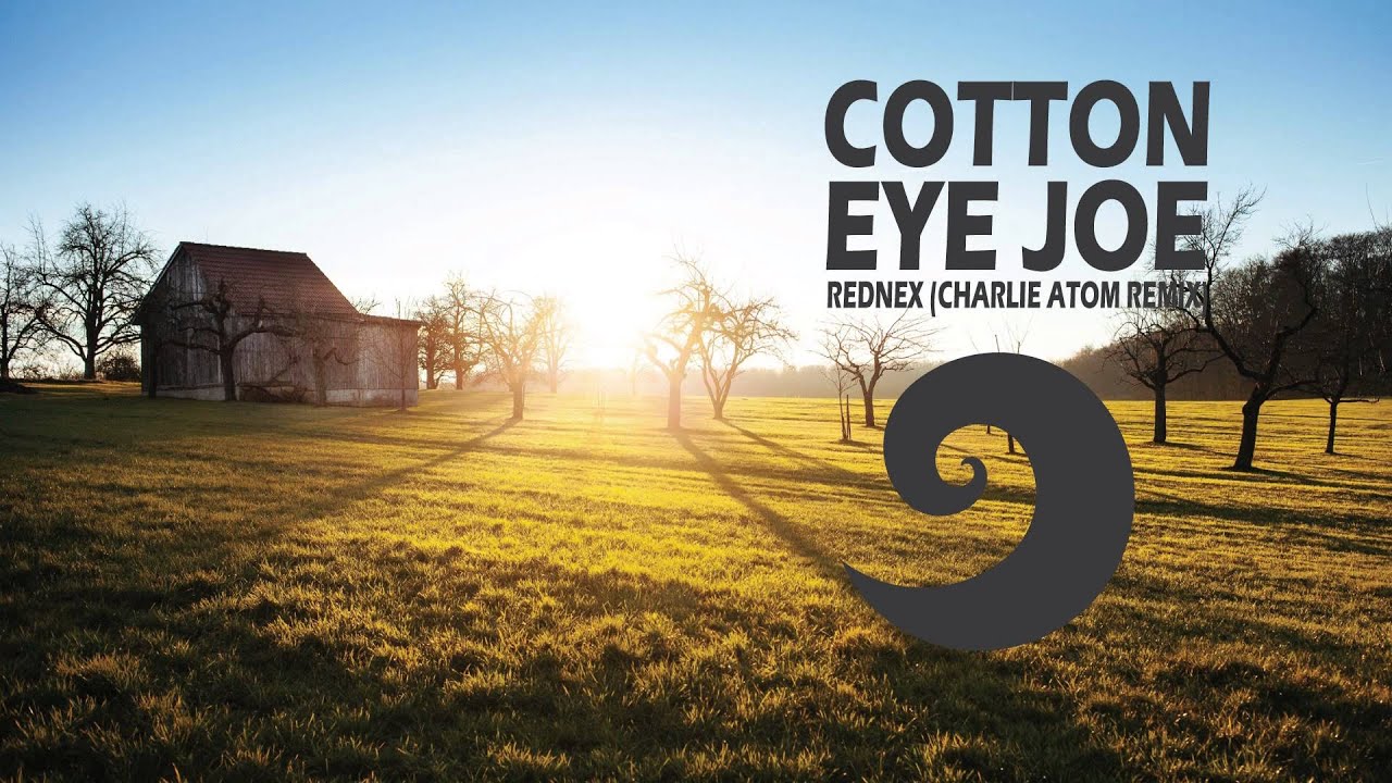 Rednex Cotton Eye Joe 2016 (Charlie Atom Remix) YouTube
