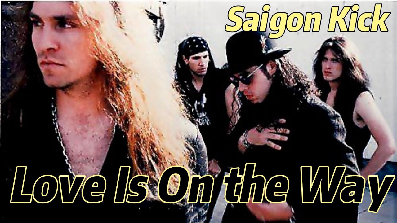 Lirik Lagu Love Is On The Way SAIGON KICK Song With Lyrics YouTube Lirik lagu love is on the way saigon kick song with lyrics youtube