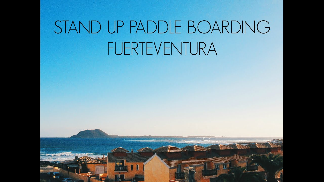 Stand Up Paddle Boarding Fuerteventura YouTube
