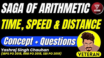 Time, Speed & Distance | Concepts & Questions | Saga of Arithmetic | Yashraj Singh Chauhan | Veteran