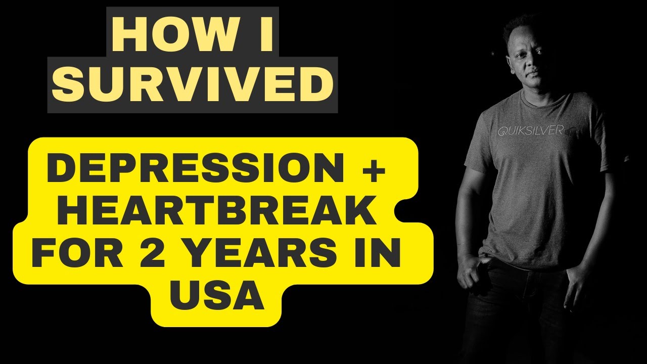 How I survived depression and a heartbreak for two year in America | Kenyan in America