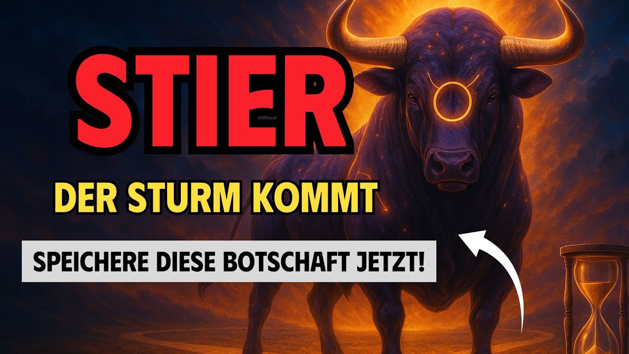 Wenn du ein STIER bist, MUSST du das hören! Der Sturm kommt …