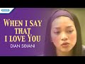 Dian - When I Say That I Love You