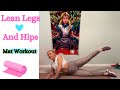 Lean Legs And Hips: Mat Workout