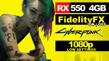 RX 550 4GB | Cyberpunk 2077 | FidelityFX CAS ON|OFF | Low settings 1080p