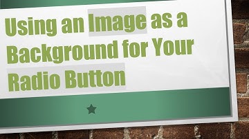 Using an Image as a Background for Your Radio Button