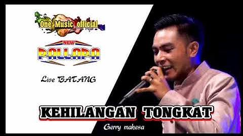 KEHILANGAN TONGKAT Gerry mahesa NEW PALLAPA REGAL