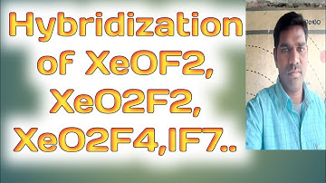 Hybridization of XeOF2,XeO2F2,XeO2F4,IF7 | ratnampower