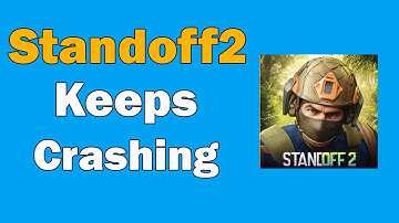 Fix Standoff 2 Game Keeps Crashing Problem on Android Phone