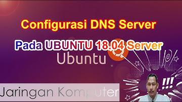 Configurasi Domain Name Server pada Ubuntu 18.04 LTS