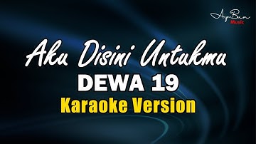 Dewa 19 - Aku Disini Untukmu (KARAOKE VERSION)