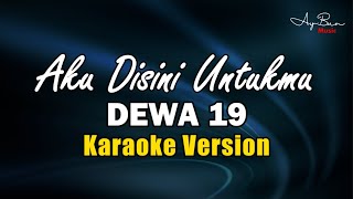 Download lagu Dewa 19 - Aku Disini Untukmu (KARAOKE VERSION)