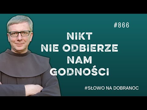 Nikt nie odbierze nam godności. Franciszek Krzysztof Chodkowski. Słowo na Dobranoc |866|