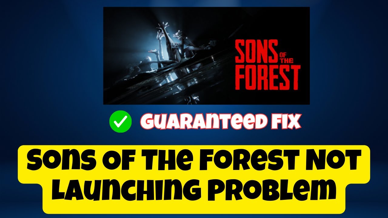 How to Fix Sons Of The Forest Not Launching Problem 2023 || Steam Game ...