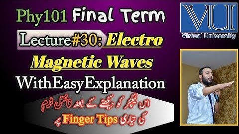 Phy 101 Lecture 30|Eectromagnetic waves| FinalTerm Prepration | Short Lectures |@Yammaz Talks
