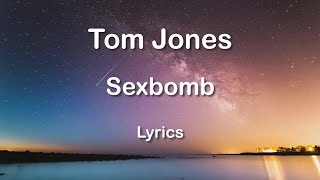 Tom Jones - Sexbomb (Lyrics) HQ Audio 🎵