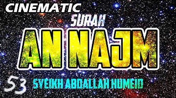 CINEMATIC - SURAH AN NAJM - ABDALLAH HUMEID - FULL CHAPTER