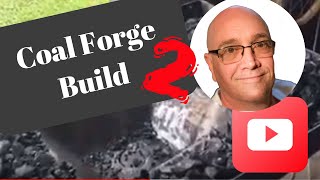 Coal Forge Build - Part Two