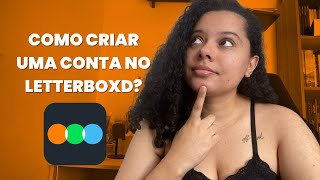 COMO CRIAR UMA CONTA NO LETTERBOXD | #TUTORIAL