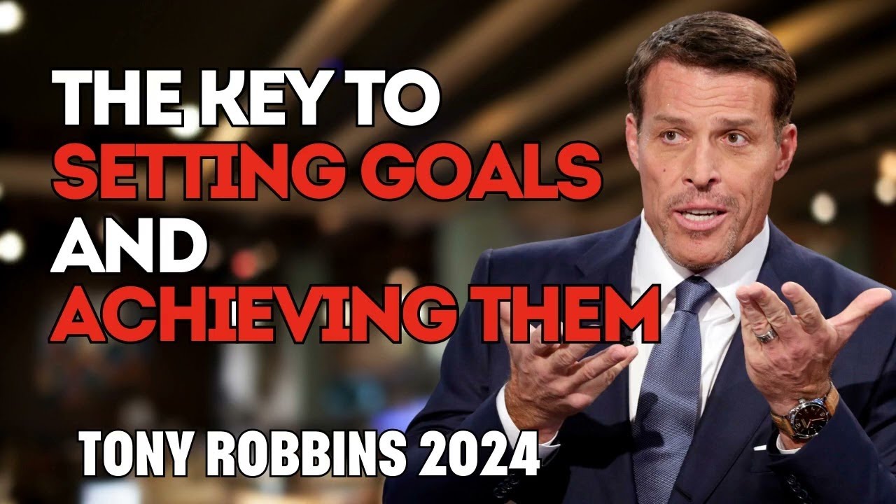 Tony Robbins 2024 - The Key To Setting Goals and Achieving Them - YouTube