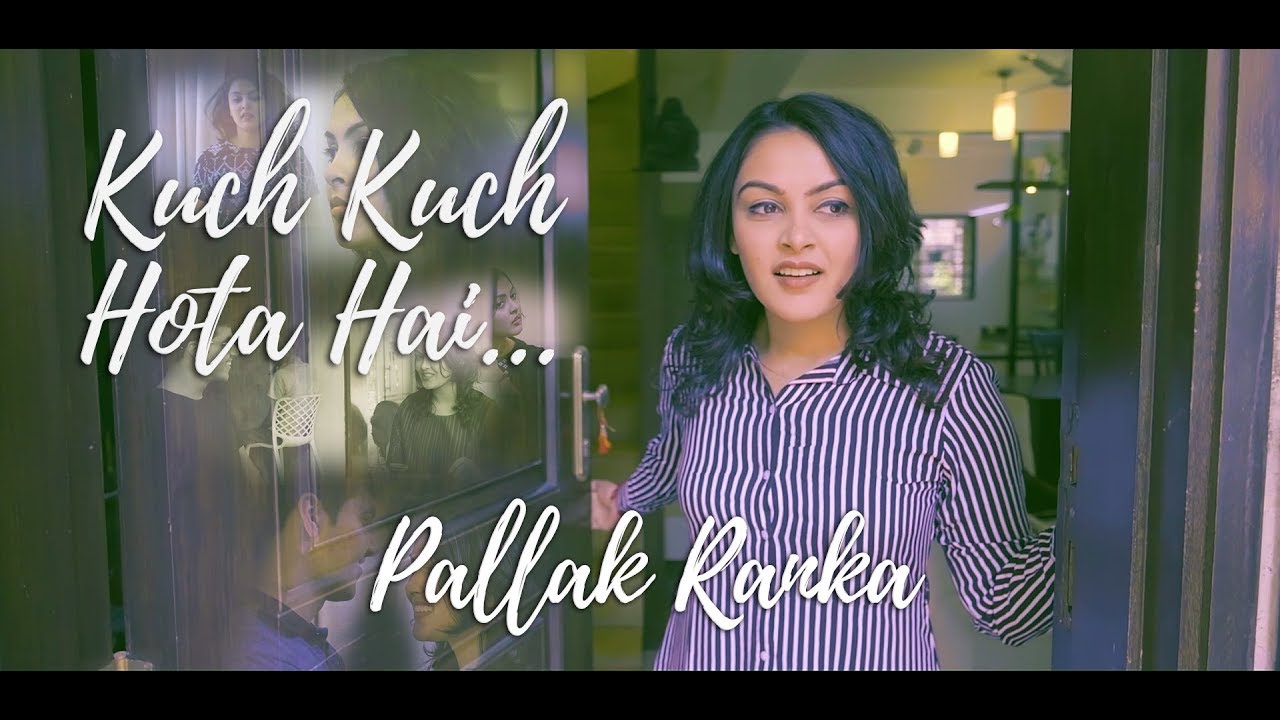 Kuch Kuch Hota Hai Ft. Palak Rannkka Unplugged Cover Shahrukh Khan