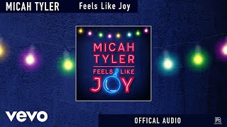 Micah Tyler - Feels Like Joy