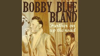 Video thumbnail of "Bobby "Blue" Bland - Farther Up the Road"