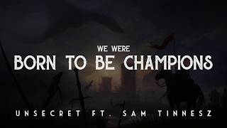 Born To Be Champions - UNSECRET (LYRICS) Ft.  Sam Tinnesz